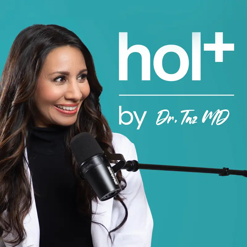 Dr. Taz Hol+ Podcast Image